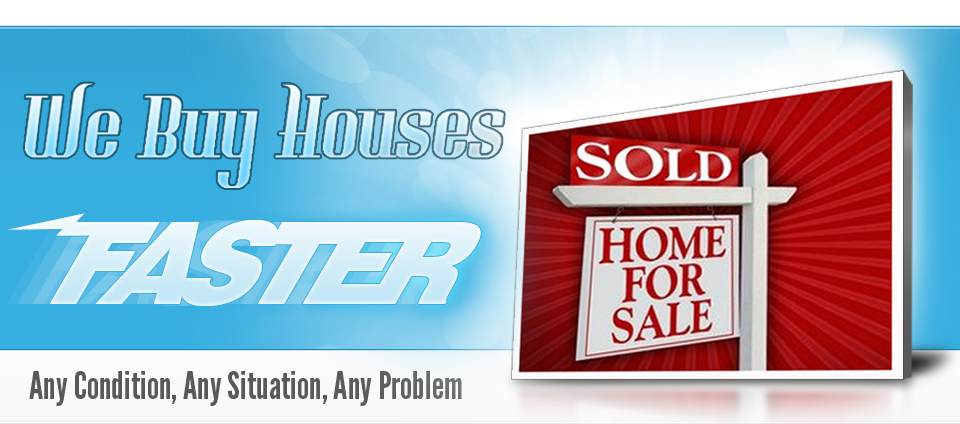 We Buy Houses Faster!